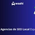 Las Mejores Agencias de SEO Local de España en 2025