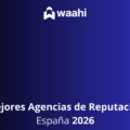 Las mejores agencias de reputación de España 2026